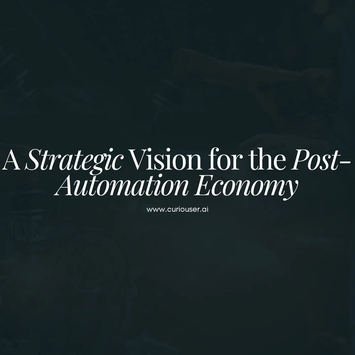The Age of Meaning: A Strategic Vision for the Post-Automation Economy
