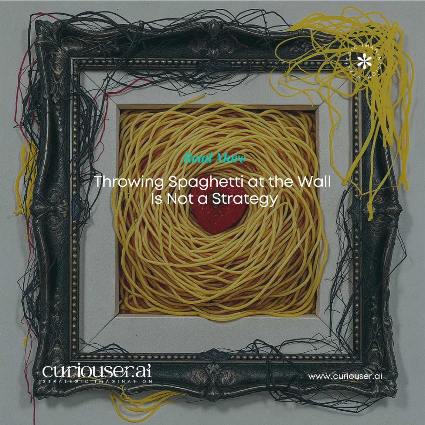 Throwing Spaghetti at the Wall Is Not a Strategy