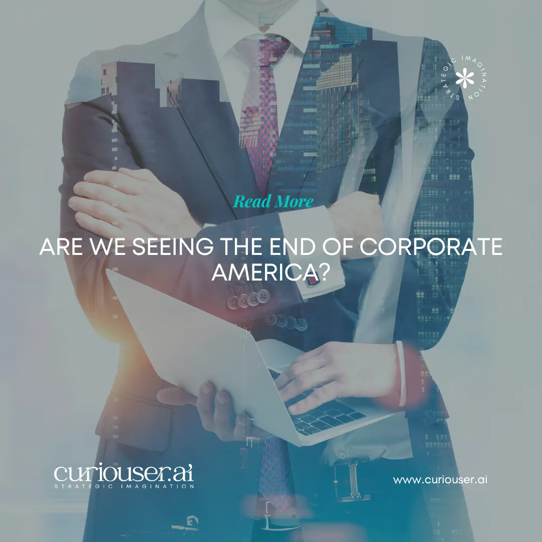 ARE WE SEEING THE END OF CORPORATE AMERICA?
