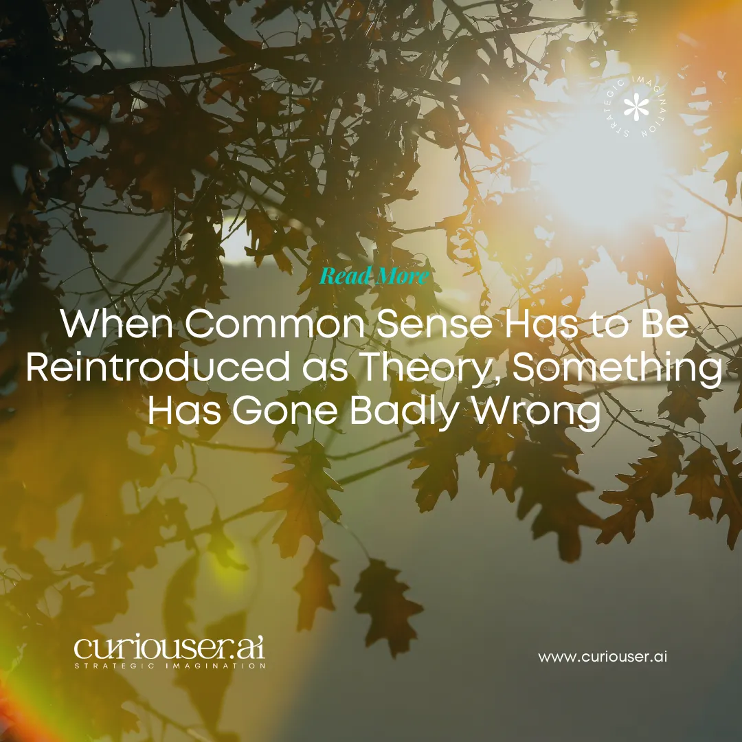 When Common Sense Has to Be Reintroduced as Theory, Something Has Gone Badly Wrong