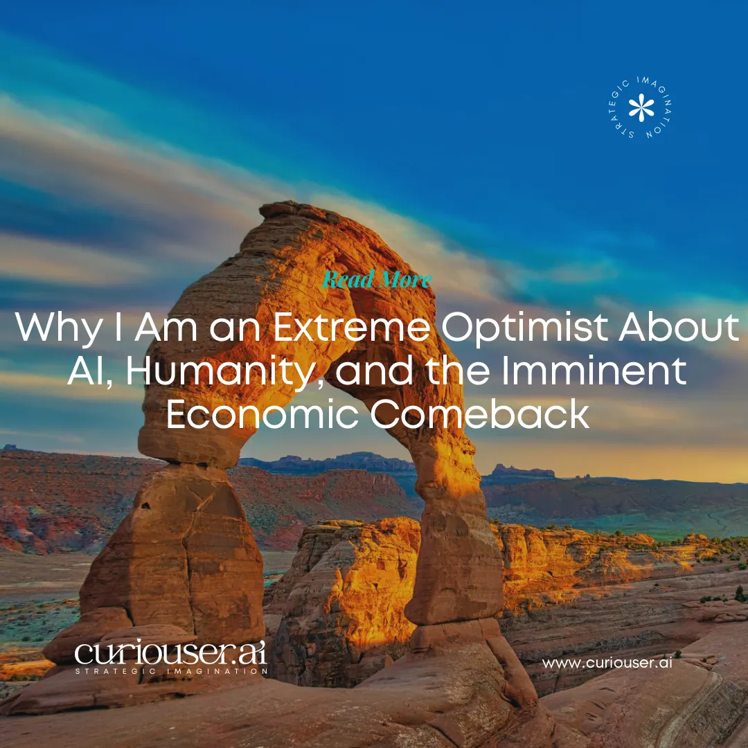 Why I Am an Extreme Optimist About AI, Humanity, and the Imminent Economic Comeback