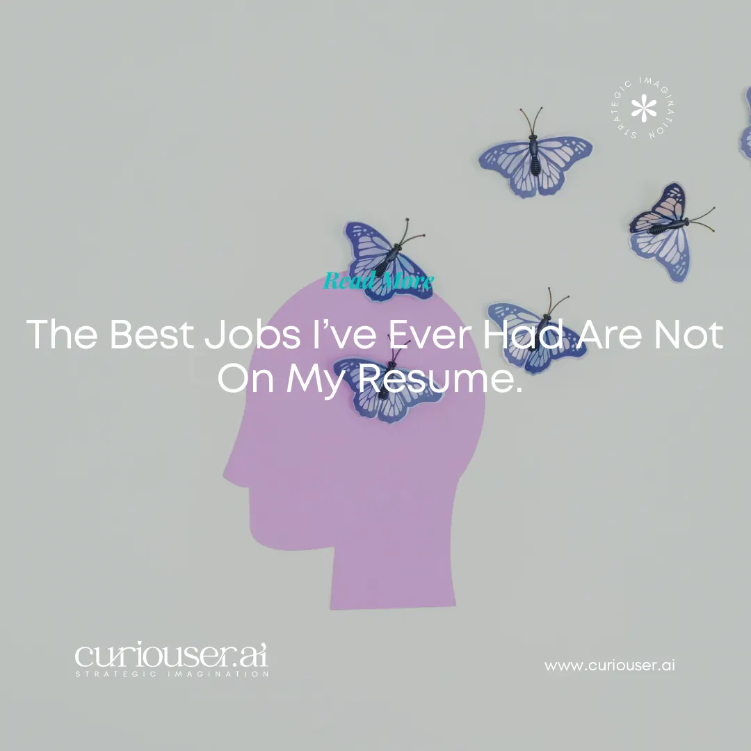 The Best Jobs I've Ever Had Are Not On My Resume