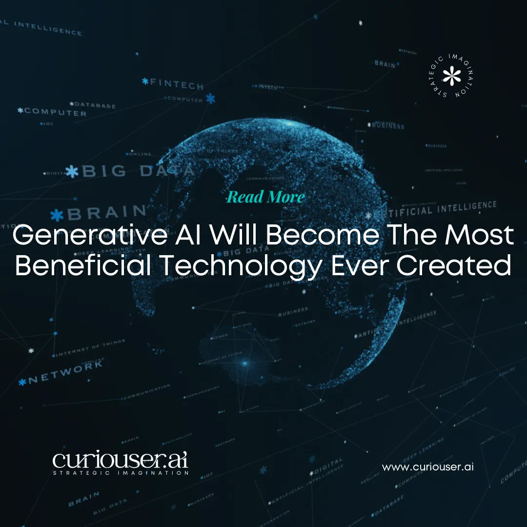 Generative AI Will Become The Most Beneficial Technology Ever Created